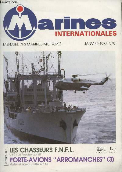 Marines Internationales, mensuel des marines militaires n9 Janv. 1981 - Matriel Naval-Lutte A.S.M. - Les chasseurs des F.N.F.L. - Les ex-allemands - Le porte-avions arromanches - U-69 - Un bon vieux serviteur : le Dakota - ..