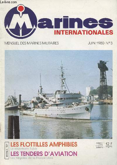 Marines Internationales, mensuel des marines militaires n3 juin 1980 - Les flottilles amphibies - Un sous-marin compagnon de la libration : le rubis - Les tenders d'aviation - La marine en Algrie - Les fregates  croix de Lorraine - ..
