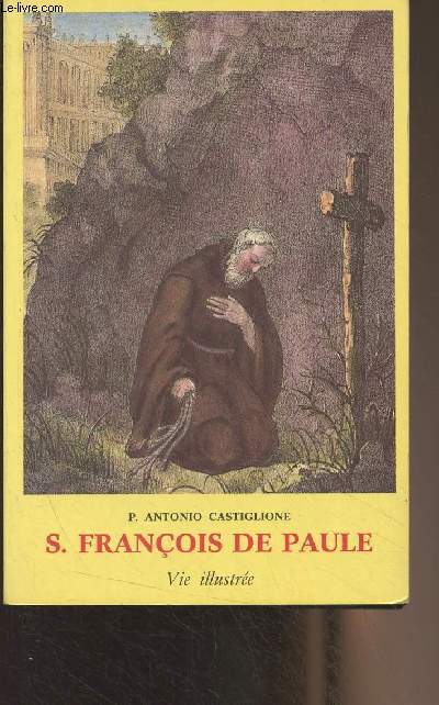 S. Franois de Paule, vie illustre