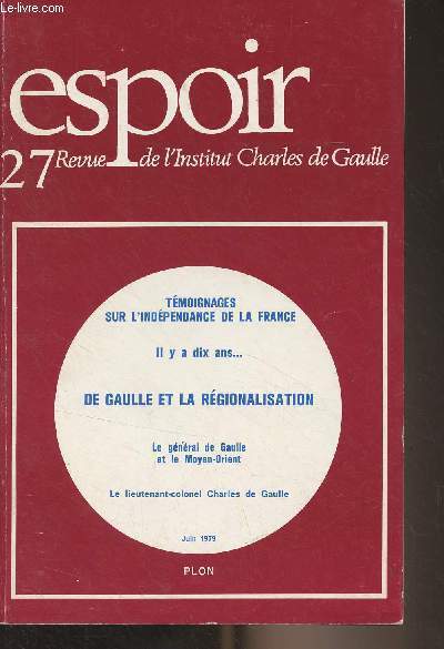 Espoir, Revue de l'Institut Charles de Gaulle - N27 juin 1979 - Bataille pour des principes - Indpendance et libration 1940-1945, deux exemples - Libre opinion : 