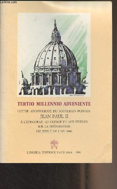 Lettre apostolique Tertio millennio adveniente du souverain pontife Jean-Paul II  l'piscopat au clerg et aux fidles sur la prparation du jubil de l'an 2000