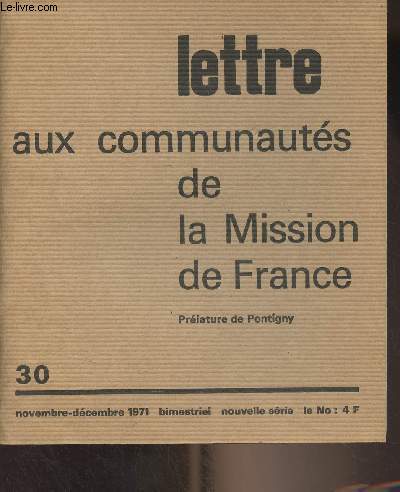 Lettre aux communauts de la Mission de France N30 nov. dc. 1971 - L'autorit dans l'glise et la pluralisation politique des chrtiens - Mariage et clibat, Sacerdoce et mission : Dbat et dcisions du Conseil presbytral - Tmoignages et recherches