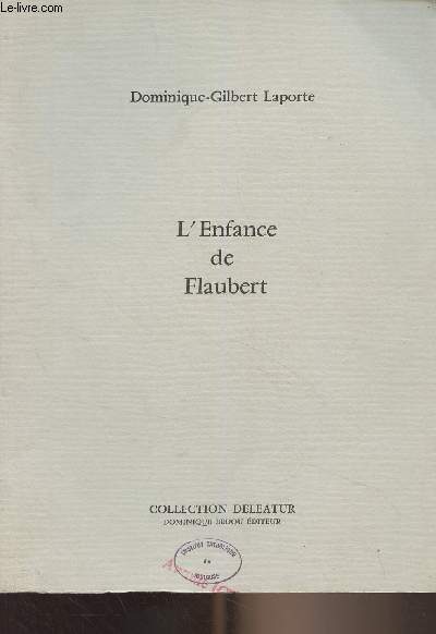 L'enfance de Flaubert (L'opration faite  la langue) - Collection Deleatur