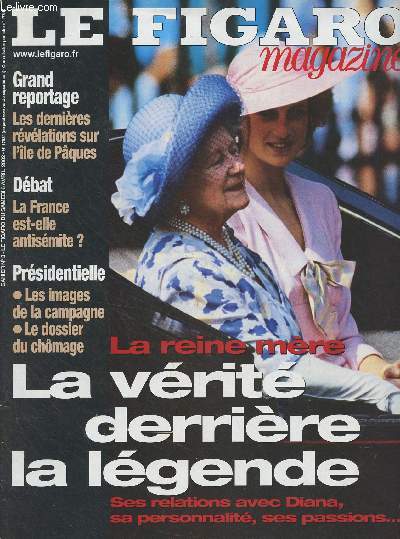 Le Figaro Magazine - n17934 du samedi 6 avril 2002 - cahier n3 - La reine mre : la vrit derrire la lgende, ses relations avec Diana, sa personnalit, ses passions.. - Grand reportage : les dernires rvlations sur l'le de Pques - Dbat : la Fran