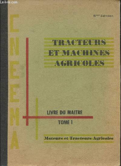 Tracteurs et machines agricoles - Livre du matre, tome 1 - Moteurs et tracteurs agricoles - 5e dition