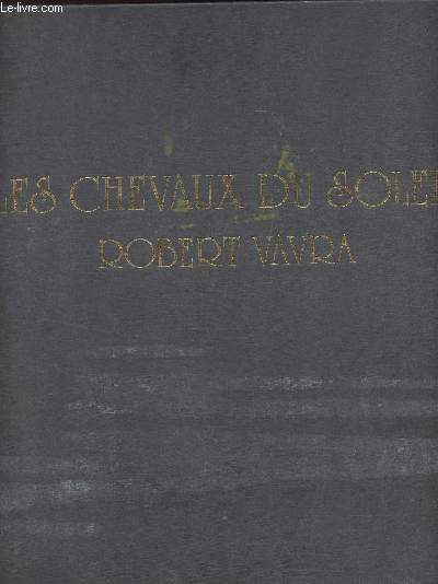 Les chevaux du soleil - Portrait des plus merveilleux chevaux du monde
