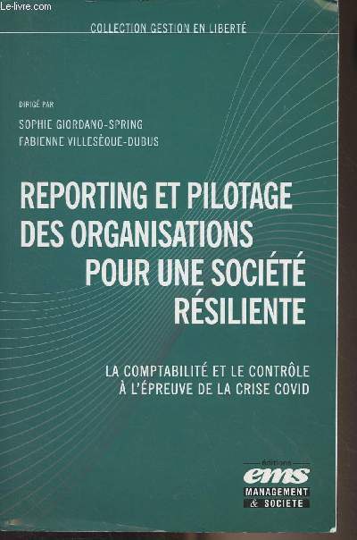 Reporting et pilotage des organisations pour une socit rsiliente - La comptabilit et le contrle  l'preuve de la crise covid