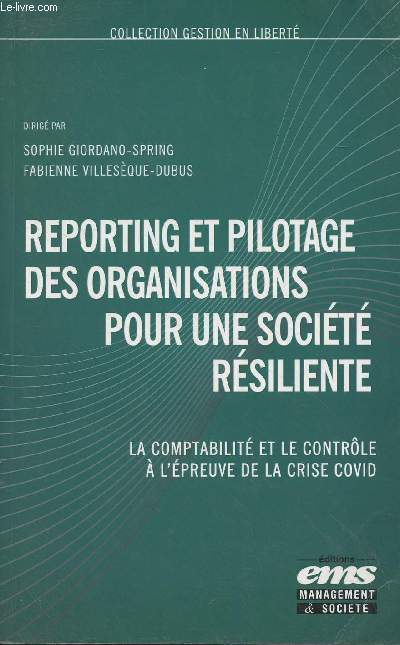 Reporting et pilotage des organisations pour une socit rsiliente - La comptabilit et le contrle  l'preuve de la crise covid