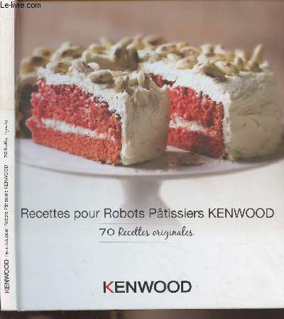 Recettes pour Robots Ptissiers Kenwood, 70 recettes originales