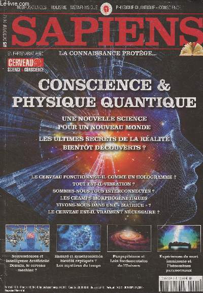 Sapiens, la connaissance protge - N5 oct. 2017 - Conscience & physique quantique - Une nouvelle science pour un nouveau monde - Les ultimes secrets de la ralit bientt dcouverts ? - Le cerveau fonctionne-t-il comme un hologramme ? - Tout est-il vibr