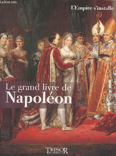 Le grand livre de Napolon - 3 - L'Empire s'installe