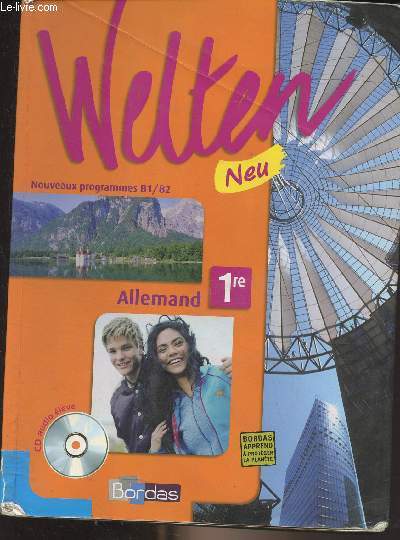Welten Neu - Allemand 1re - Nouveaux programmes B1/B2