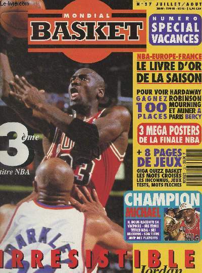 Mondial Basket n27 Juil. aot - Numro spcial vacances - 3e titre NBA - NBA-Europe-France, le livre d'or de la saison - Souvenirs, souvenirs - George Eddy, en direct de la finale NBA - Allo! Larry Johnson - Au coeur d'une lgende, il s'appelle Jordan -