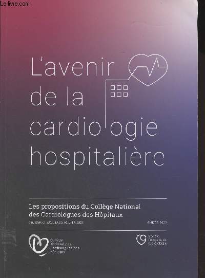 L'avenir de la cardiologie hospitalire - Les propositions du Collge National des Cardiologues des Hpitaux - Anne 2022