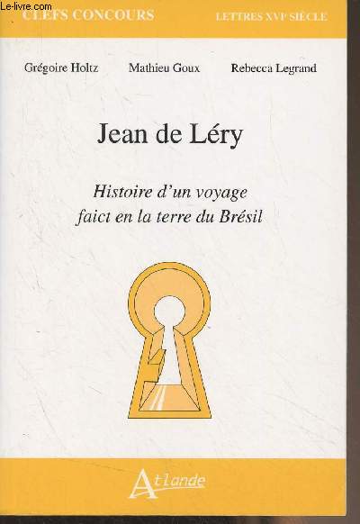 Jean de Lry - Histoire d'un voyage faict en la terre du Brsil - 