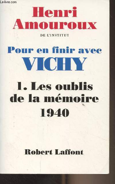 Pour en finir avec Vichy - 1. Les oublis de la mmoire 1940