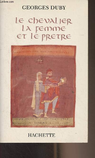 Le chevalier, la femme et le prtre - Le mariage dans la France fodale