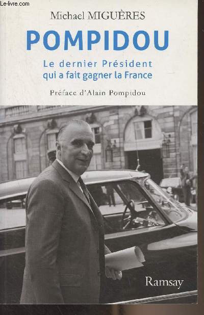 Pompidou - Le dernier Président qui a fait gagner la France