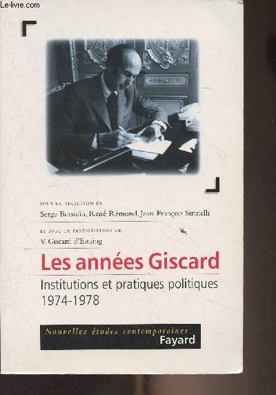 Les annes Giscard - Institutions et pratiques politiques 1974-1978 - Collection 