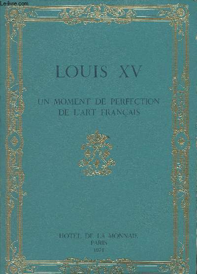 Louis XV - Un moment de perfection de l'art franais