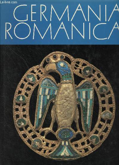 Germania Romanica - Die hohe Kunst der romanischen Epoche im mittleren Europa