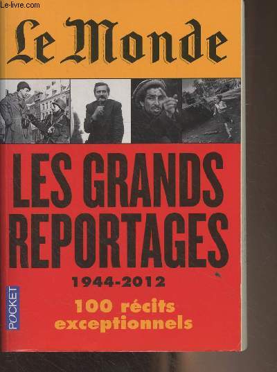 Le Monde : Les grands reportages, 1944-2012 - 