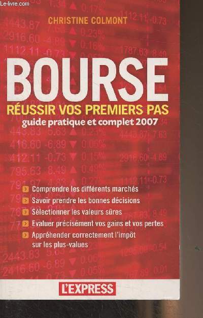 Bourse, russir vos premiers pas, guide pratique et complet 2007