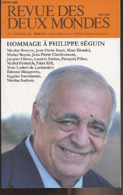 Revue des Deux Mondes - Mai 2010 - Hommage  Philippe Sguin : Un testament politique - Un homme de devoir et d'engagement - Allocution du prsident de la Rpublique - Philippe Sguin, solitaire et populaire - La France, la Rsistance, l'loquence - Une c