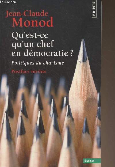 Qu'est-ce qu'un chef en dmocratie ? Politiques du charisme - 