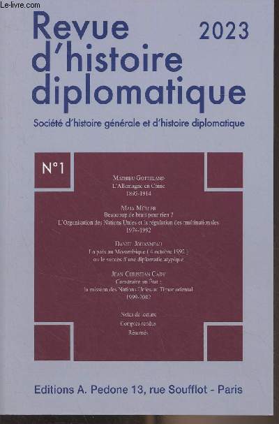 Revue d'histoire diplomatique, Socit d'histoire gnrale et d'histoire diplomatique - N1 - 2023 - 137e anne - L'Allemagne en Chine, 1895-1914 - Beaucoup de bruit pour rien ? - L'organisation des Nations Unies et la rgulation des multinationales, 1974