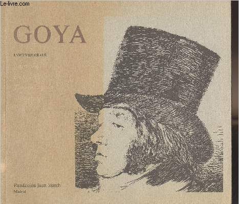Goya, l'oeuvre grav (Caprichos, Desastres, Tauromaquia, Disparates)