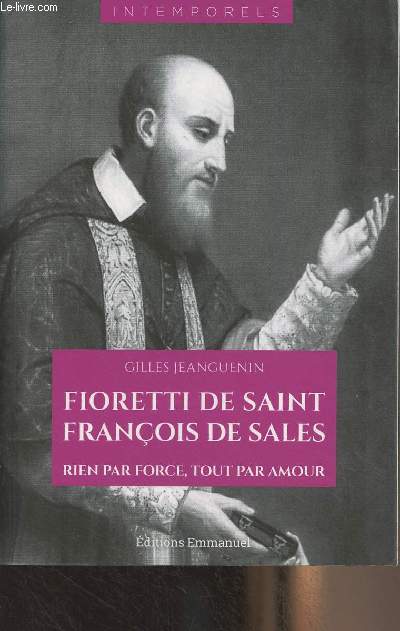 Fioretti de saint Franois de Sales, Rien par force, tout par amour - 