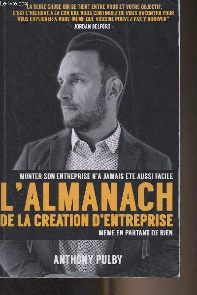 L'Almanach de la cration d'entreprise - Monter son entreprise n'a jamais t aussi facile, mme en partant de rien