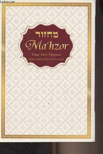 Ma'hzor pour le jour de Kippour - Selon le Rite Ari Zal dfini par Rabbi Chnor Zalman de Lyadi avec une traduction franaise