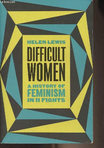Difficult Women, A History of Feminism in 11 Fights