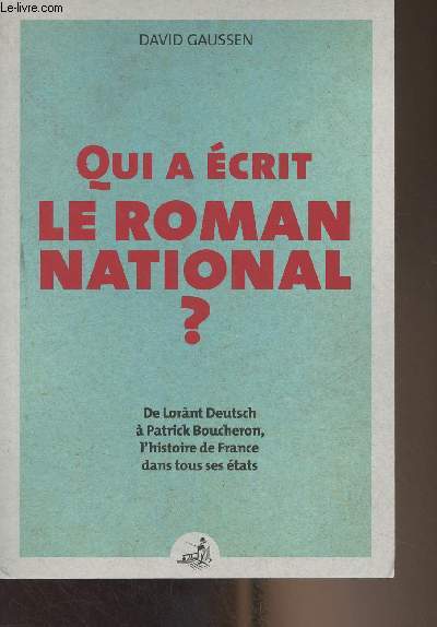 Qui a crit le roman national ? De Lornt Deutsch  Patrick Boucheron, l'histoire de France dans tous ses tats