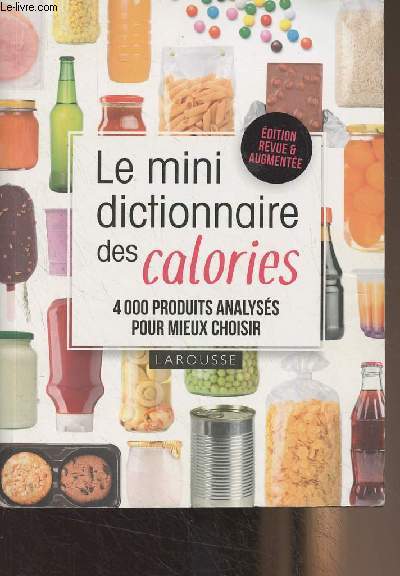 Le mini dictionnaire des calories - 4000 produits analyss pour mieux choisir