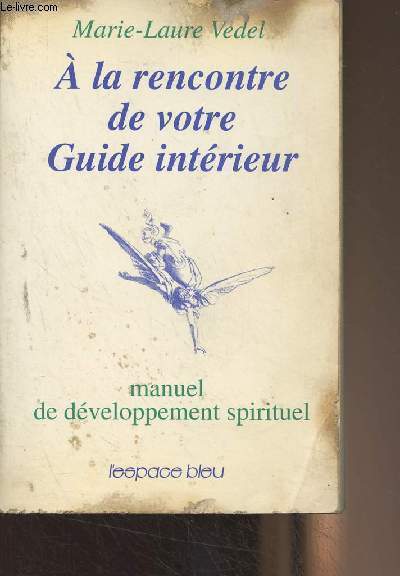 A la rencontre de votre Guide intrieur - Manuel de dveloppement spirituel