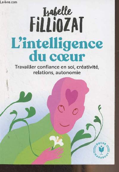 L'intelligence du coeur (travailler confiance en soi, crativit, relations, autonomie)