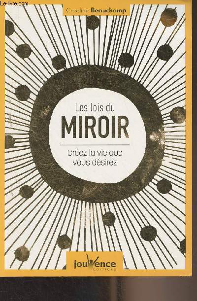 Les lois du miroir, crez la vie que vous dsirez