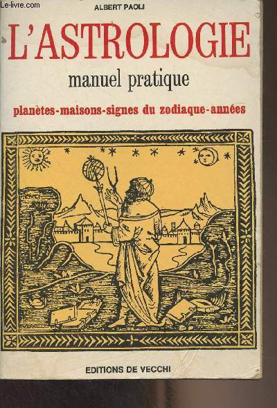 L'astrologie, manuel pratique (Plantes, maisons, signes du zodiaque, annes)