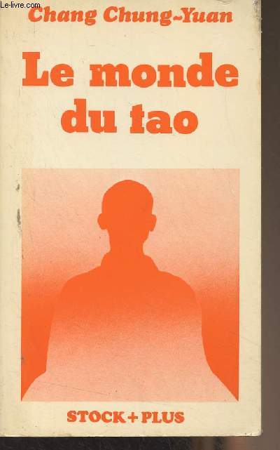 Le monde du tao (Crativit et taosme, Essai sur la philosophie, la posie et l'art chinois) - 