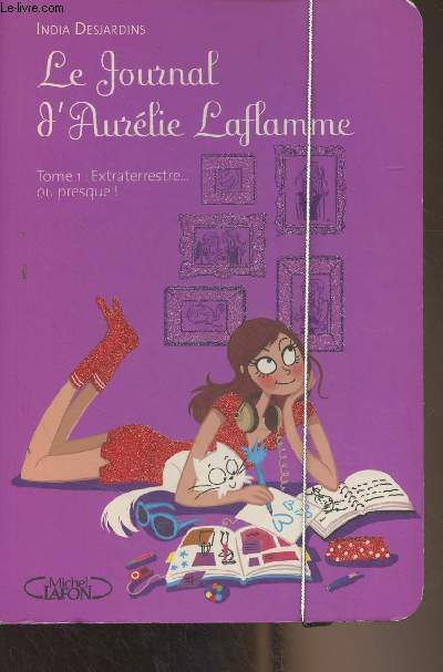 Le journal d'Aurlie Laflamme - Tome 1 : Extraterrestre.. ou presque!