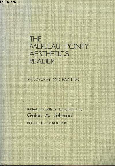 The Merleau-Ponty Aesthetics Reader - Philosophy and Painting