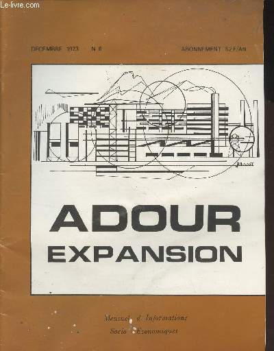 Adour expansion - N6 - Dc. 1973 - Conjoncture : Le boeuf en Adour - Agriculture : La Sopelporc - Commerce : Le Forum - Finances : Que deviendra le Franc du Sud-Ouest? - Entreprise : Les Ets. Bohat : le mariage russi de la patisserie et de la mcanique