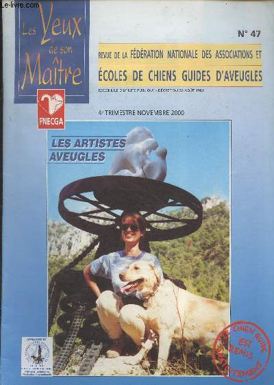 Les Yeux de son Matre, revue de la fdration nationale des associations et coles de chiens guides d'aveugles - n47 - nov.2000 - Les artistes aveugles - La transmission - En scne avec Lee Voirien - Au chteau d'Angers - Tous en scne - Les artistes a