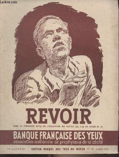 Revoir, Revue de la banque des yeux du Maroc - N10 Juil. 1952 - Avenir de la Banque franaise des Yeux : La lutte contre la ccit - Mdecins et chirurgiens  travers la presse et la littrature - L'aurore vient de natre - Un peu d'histoire de Pellier d