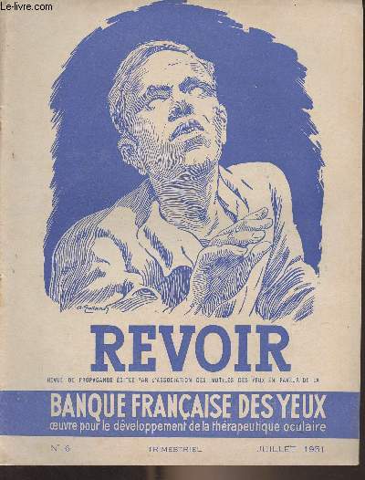 Revoir, Revue de la banque des yeux du Maroc - N6 Juil. 1951 - Lumire du monde et lumire ternelle - Serment d'hippocrate - Limites et possibilits actuelles de la kratoplastie - L'euthanasie- Les centres rgionaux de la banque franaise des yeux - U