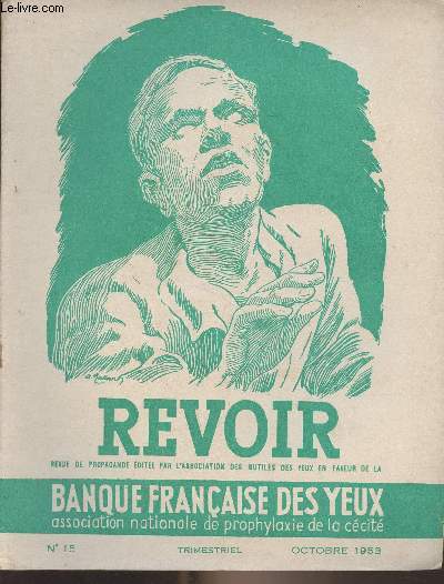 Revoir, Revue de la banque des yeux du Maroc - N15 oct. 1953 - On nous amne un petit enfant aveugle - Protection des machines et scurit du travail - Un problme ignor en France - Fabrication des verres de lunetterie - L'oeuvre des ophtalmologistes au