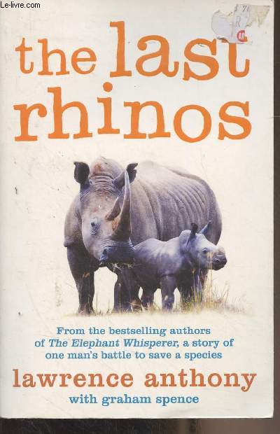 The Last Rhinos - The Powerful Story of One Man's Battle to Save a Species